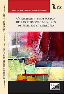 Capacidad y protecci¢n de las personas menores de edad en el Derecho Capacidad y protecci¢n de las personas menores de edad en el Derecho